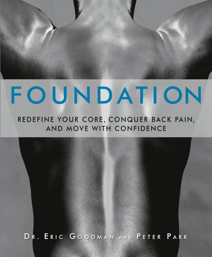 Foundation: Redefine Your Core, Conquer Back Pain, and Move with Confidence book cover by Eric Goodman, Peter Park