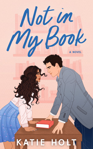 Not in My Book: A Novel book cover by Katie  Holt