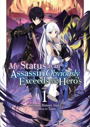 My Status as an Assassin Obviously Exceeds the Hero's (Light Novel) Vol. 1 (My Status as an Assassin Obviously Exceeds the Hero's (Light Novel)) book cover by Matsuri Akai