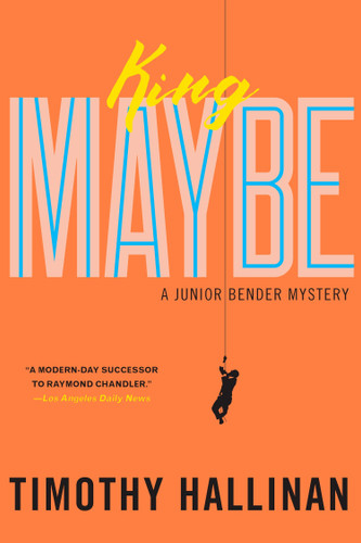 King Maybe (A Junior Bender Mystery) book cover by Timothy Hallinan
