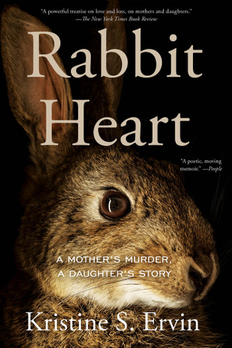 Rabbit Heart: A Mother's Murder, A Daughter's Story book cover by Kristine S. Ervin