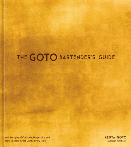 The Goto Bartender's Guide: A Philosophy of Cocktails, Hospitality, and How to Make Great Drinks Every Time book cover by Kenta Goto, Noah Rothbaum