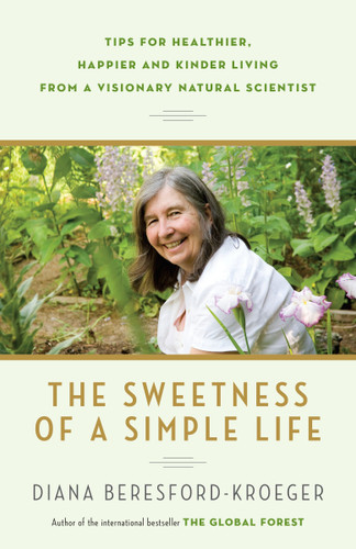 The Sweetness of a Simple Life: Tips for Healthier, Happier and Kinder Living from a Visionary Natural Scientist book cover by Diana Beresford-Kroeger