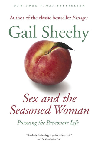 Sex and the Seasoned Woman: Pursuing the Passionate Life book cover by Gail Sheehy
