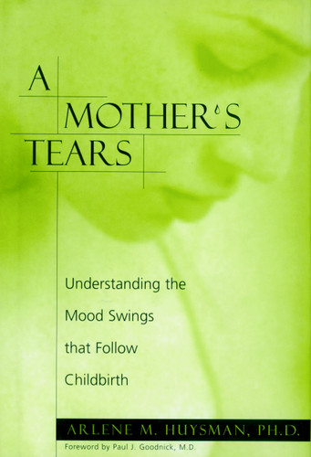 A Mother's Tears: Understanding the Mood Swings That Follow Childbirth book cover by Arlene M. Huysman