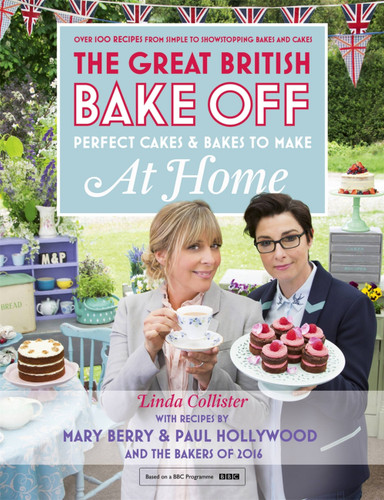 Great British Bake Off - Perfect Cakes & Bakes To Make At Home: Official tie-in to the 2016 series book cover by Linda Collister