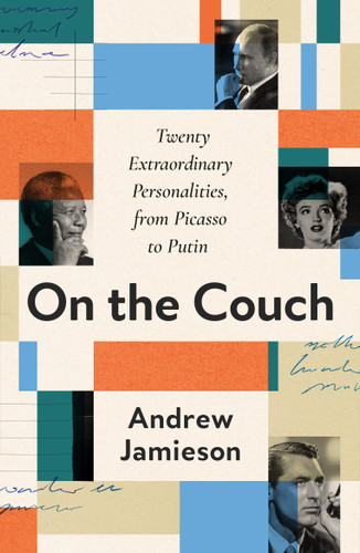 On the Couch: Twenty Extraordinary Personalities, from Picasso to Putin book cover by Andrew Jamieson