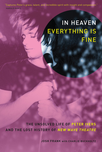In Heaven Everything Is Fine: The Unsolved Life of Peter Ivers and the Lost History of New Wave Theatre book cover by Josh Frank, Charlie Buckholtz