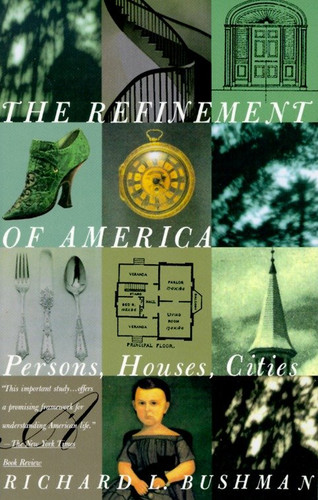 The Refinement of America: Persons, Houses, Cities book cover by Richard Lyman Bushman