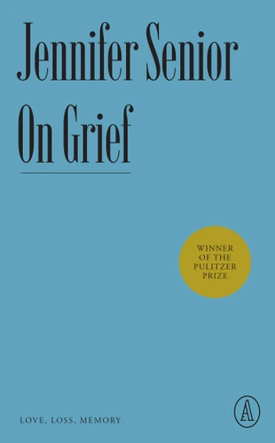 On Grief: Love, Loss, Memory (Atlantic Editions) book cover by Jennifer Senior