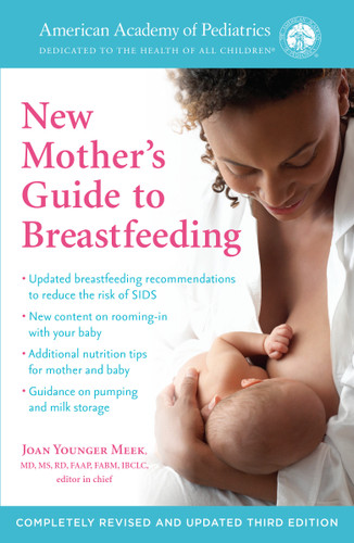 The American Academy of Pediatrics New Mother's Guide to Breastfeeding (Revised Edition): Completely Revised and Updated Third Edition book cover by American Academy Of Pediatrics, Joan Younger Meek, M.D.