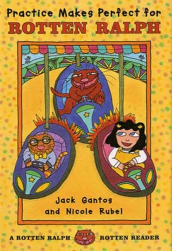 Practice Makes Perfect for Rotten Ralph: A Rotten Ralph Rotten Reader (Rotten Ralph Rotten Readers #2) book cover by Jack Gantos