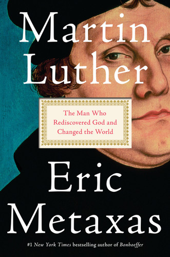 Martin Luther: The Man Who Rediscovered God and Changed the World book cover by Eric Metaxas