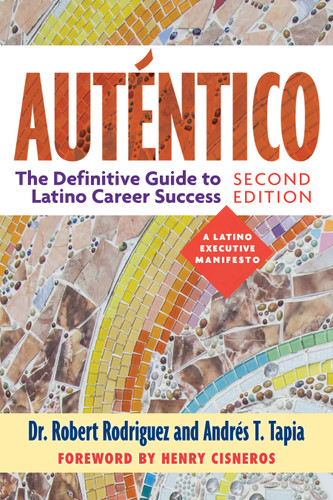 Auténtico, Second Edition: The Definitive Guide to Latino Success book cover by Dr. Robert Rodriguez, Andrés T. Tapia