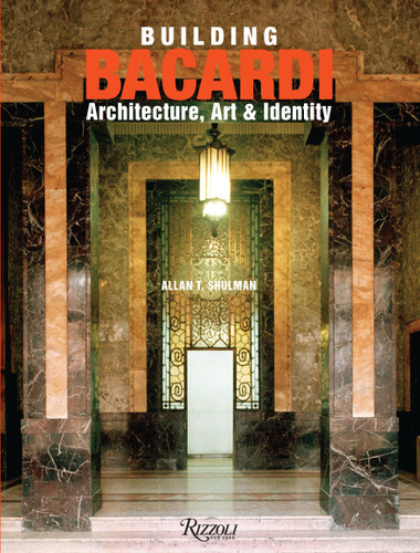 Building Bacardi: Architecture, Art & Identity book cover by Allan T. Shulman