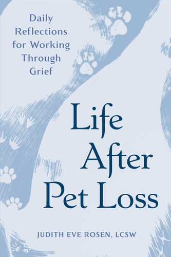 Life After Pet Loss: Daily Reflections for Working Through Grief book cover by Judith Eve Rosen, LCSW