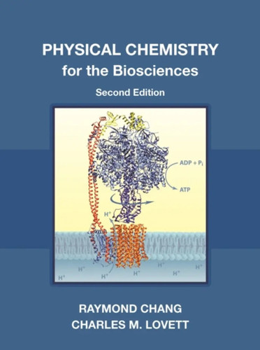 Physical Chemistry for the Biosciences, second edition book cover by Raymond Chang, Charles M. Lovett