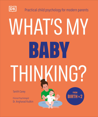 What's My Baby Thinking?: Practical Child Psychology for Modern Parents (What's My Child Thinking?) book cover by Tanith Carey