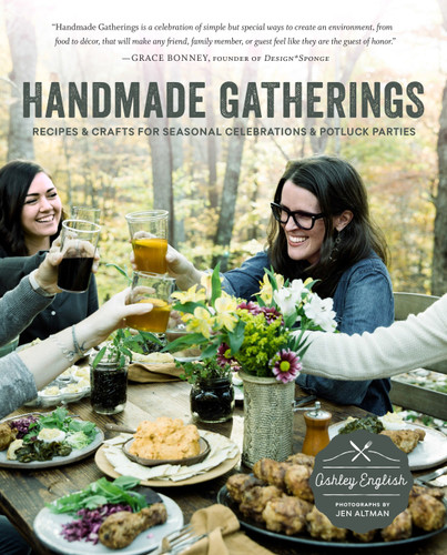 Handmade Gatherings: Recipes and Crafts for Seasonal Celebrations and Potluck Parties book cover by Ashley English