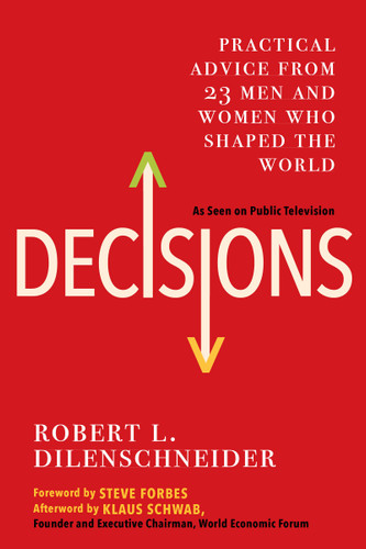 Decisions: Practical Advice from 23 Men and Women Who Shaped the World book cover by Robert L. Dilenschneider