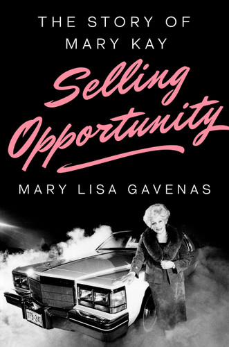 Selling Opportunity: The Story of Mary Kay book cover by Mary Lisa Gavenas