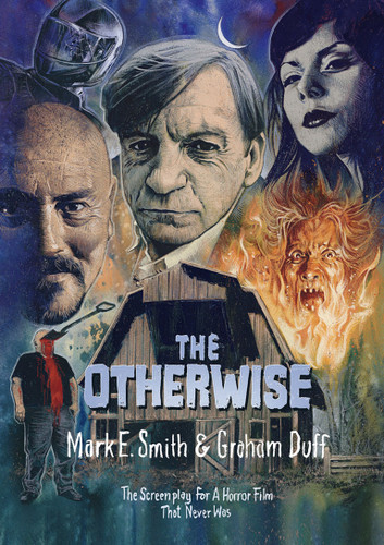 The Otherwise: The Screenplay for a Horror Film That Never Was book cover by Mark E Smith, Graham Duff