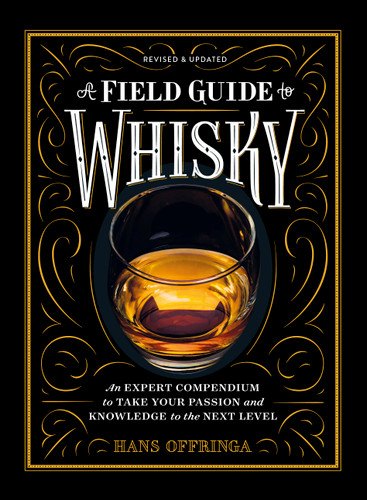 A Field Guide to Whisky: An Expert Compendium to Take Your Passion and Knowledge to the Next Level (Revised and Updated) book cover by Hans Offringa