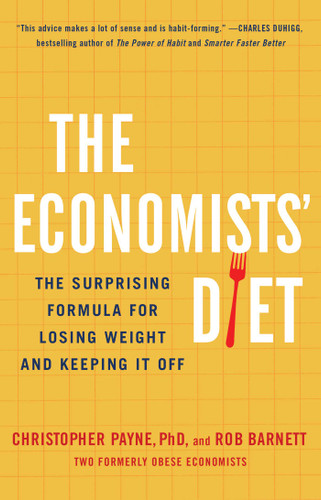 The Economists' Diet: The Surprising Formula for Losing Weight and Keeping It Off book cover by Christopher Payne, Rob Barnett