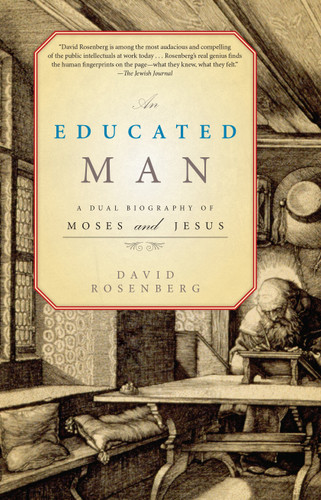 An Educated Man: A Dual Biography of Moses and Jesus book cover by David Rosenberg