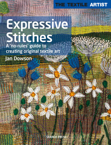 Textile Artist: Expressive Stitches: A no-rules guide to creating original textile art (The Textile Artist) book cover by Jan Dowson