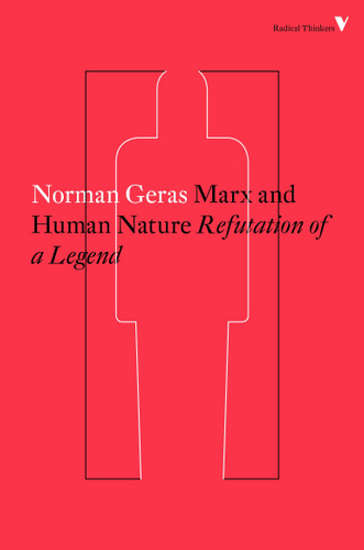 Marx and Human Nature: Refutation of a Legend (Radical Thinkers) book cover by Norman Geras