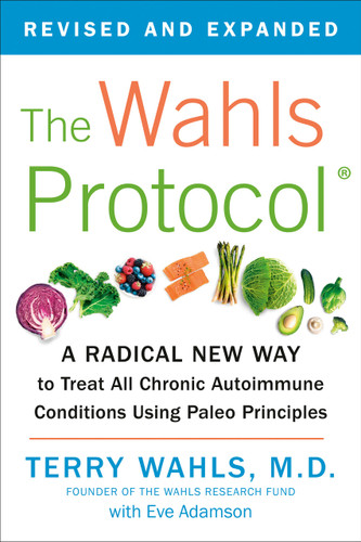 The Wahls Protocol: A Radical New Way to Treat All Chronic Autoimmune Conditions Using Paleo Principles book cover by Terry Wahls, M.D.