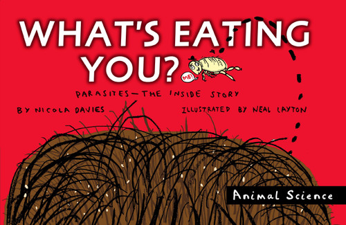 What's Eating You?: Parasites: The Inside Story (Animal Science) book cover by Nicola Davies