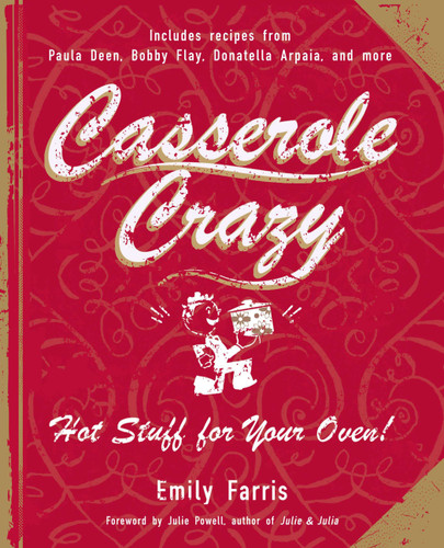 Casserole Crazy: Hot Stuff for Your Oven! book cover by Emily Farris