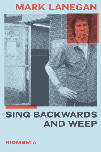 Sing Backwards and Weep: A Memoir book cover by Mark Lanegan