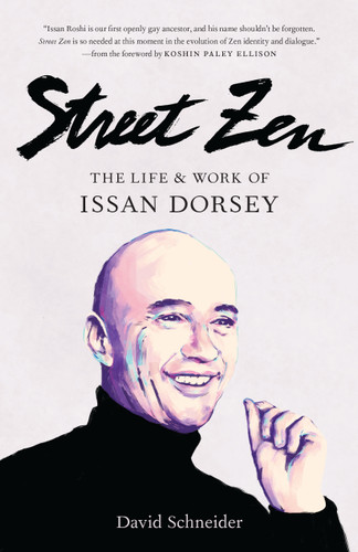 Street Zen: The Life and Work of Issan Dorsey book cover by David Schneider
