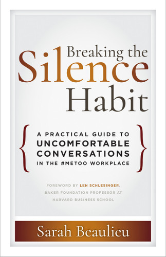 Breaking the Silence Habit: A Practical Guide to Uncomfortable Conversations in the #MeToo Workplace book cover by Sarah Beaulieu