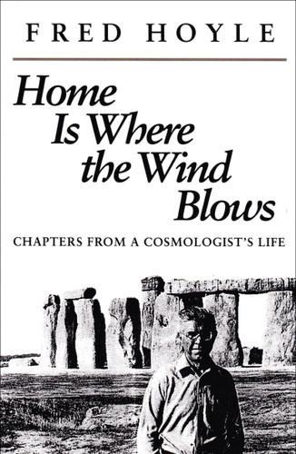 Home is Where the Wind Blows: Chapters from a Cosmologist's Life book cover by Fred Hoyle, Stanley Gill