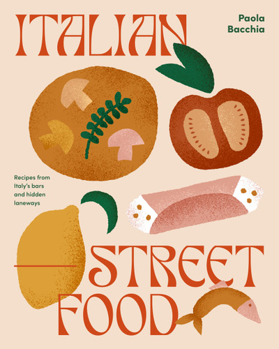 Italian Street Food: Recipes from Italy's Bars and Hidden Laneways book cover by Paola Bacchia