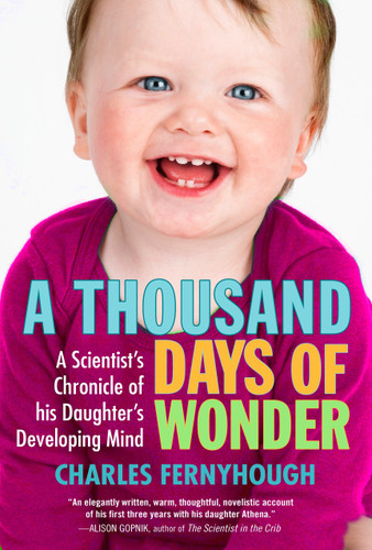 A Thousand Days of Wonder: A Scientist's Chronicle of His Daughter's Developing Mind book cover by Charles Fernyhough