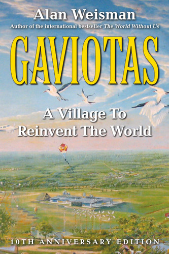 Gaviotas: A Village to Reinvent the World, 2nd Edition book cover by Alan Weisman