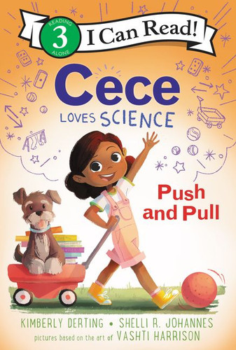 Cece Loves Science: Push and Pull (I Can Read Level 3) book cover by Kimberly Derting, Shelli R. Johannes