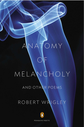 Anatomy of Melancholy and Other Poems (Penguin Poets) book cover by Robert Wrigley
