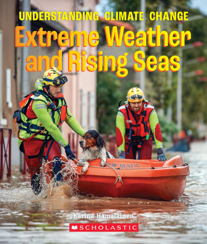 Extreme Weather and Rising Seas (A True Book: Understanding Climate Change) book cover by Karina Hamalainen