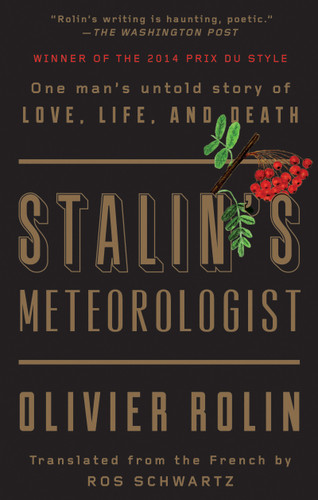 Stalin's Meteorologist: One Man's Untold Story of Love, Life, and Death book cover by Olivier Rolin