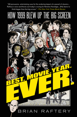 Best. Movie. Year. Ever.: How 1999 Blew Up the Big Screen book cover by Brian Raftery