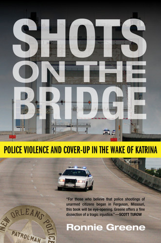 Shots on the Bridge: Police Violence and Cover-Up in the Wake of Katrina book cover by Ronnie Greene