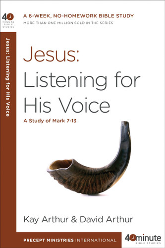 Jesus: Listening for His Voice: A Study of Mark 7-13 (40-Minute Bible Studies) book cover by Kay Arthur, David Arthur