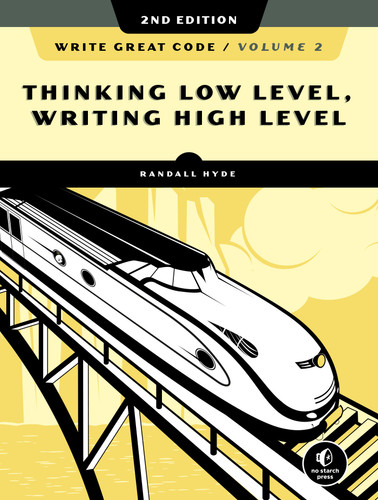 Write Great Code, Volume 2, 2nd Edition: Thinking Low-Level, Writing High-Level book cover by Randall Hyde