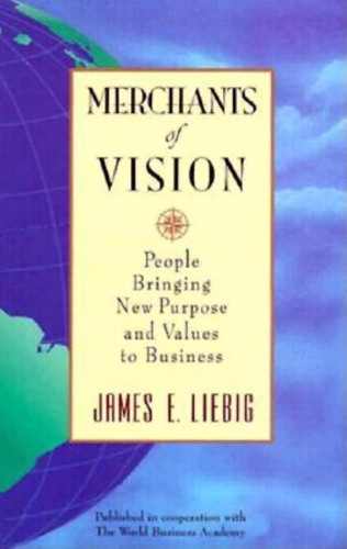 Merchants of Vision: People Bringing New Purpose and Values to Business book cover by James E. Liebig